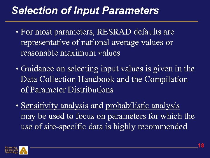 Selection of Input Parameters • For most parameters, RESRAD defaults are representative of national