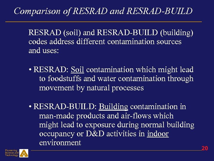 Comparison of RESRAD and RESRAD-BUILD RESRAD (soil) and RESRAD-BUILD (building) codes address different contamination