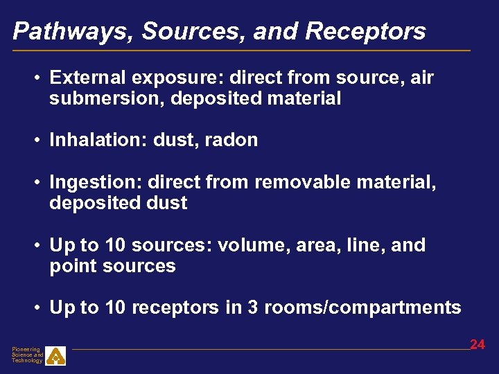 Pathways, Sources, and Receptors • External exposure: direct from source, air submersion, deposited material