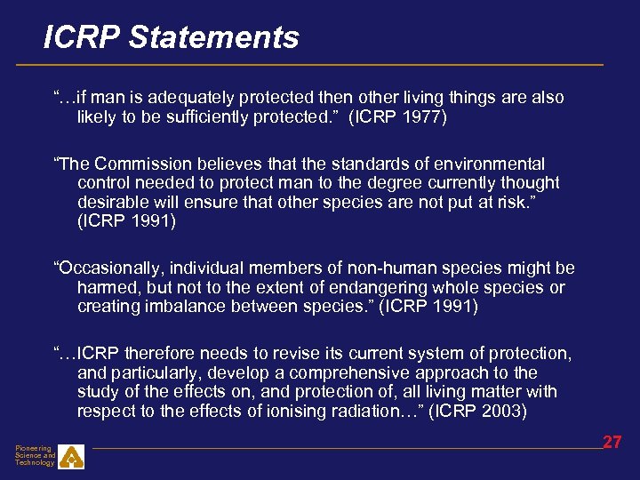 ICRP Statements “…if man is adequately protected then other living things are also likely