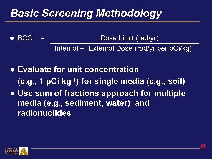 Basic Screening Methodology ● BCG = Dose Limit (rad/yr) Internal + External Dose (rad/yr