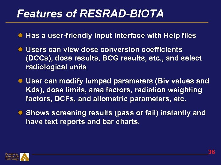 Features of RESRAD-BIOTA ● Has a user-friendly input interface with Help files ● Users