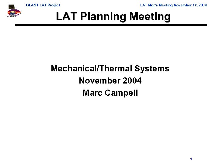 GLAST LAT Project LAT Mgr’s Meeting November 17, 2004 LAT Planning Meeting Mechanical/Thermal Systems