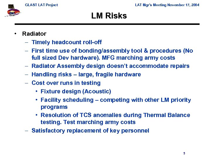 GLAST LAT Project LAT Mgr’s Meeting November 17, 2004 LM Risks • Radiator –