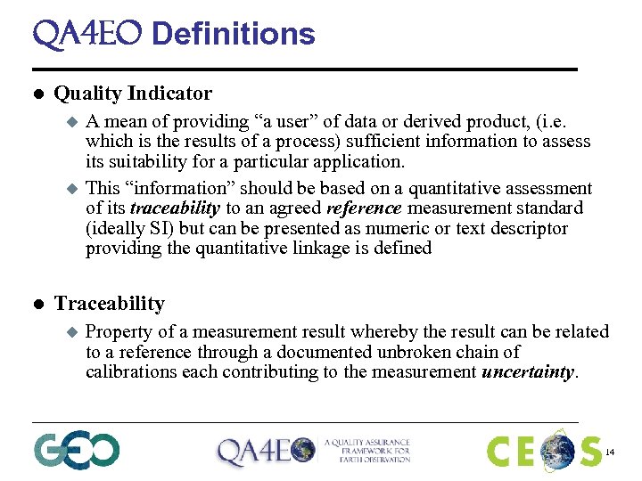 QA 4 EO Definitions l Quality Indicator u u l A mean of providing