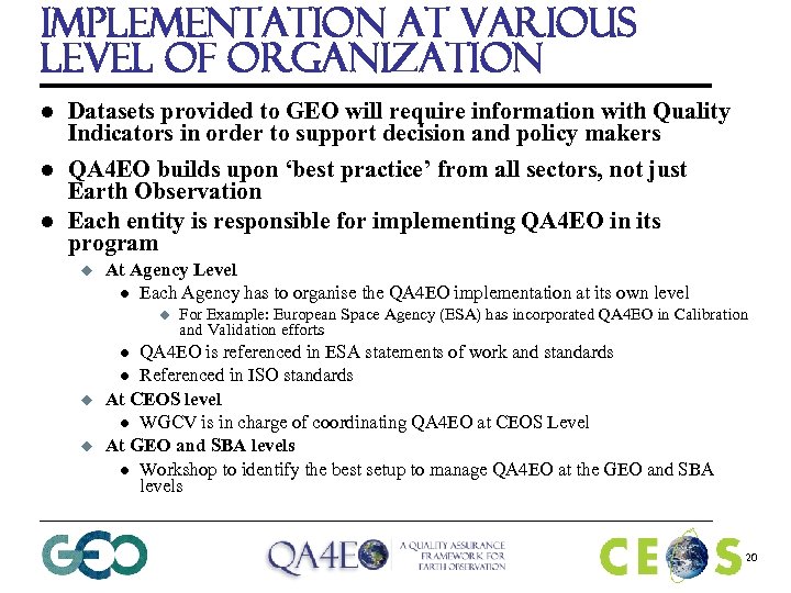 Implementation at various level of organization l l l Datasets provided to GEO will