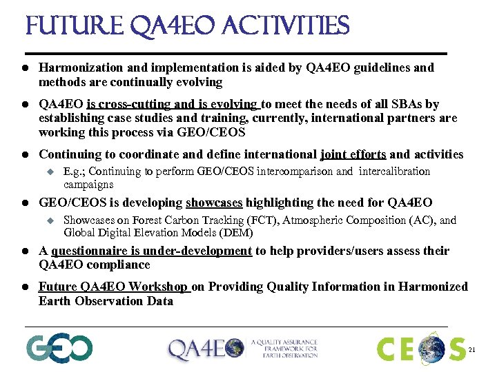 Future QA 4 EO Activities l Harmonization and implementation is aided by QA 4