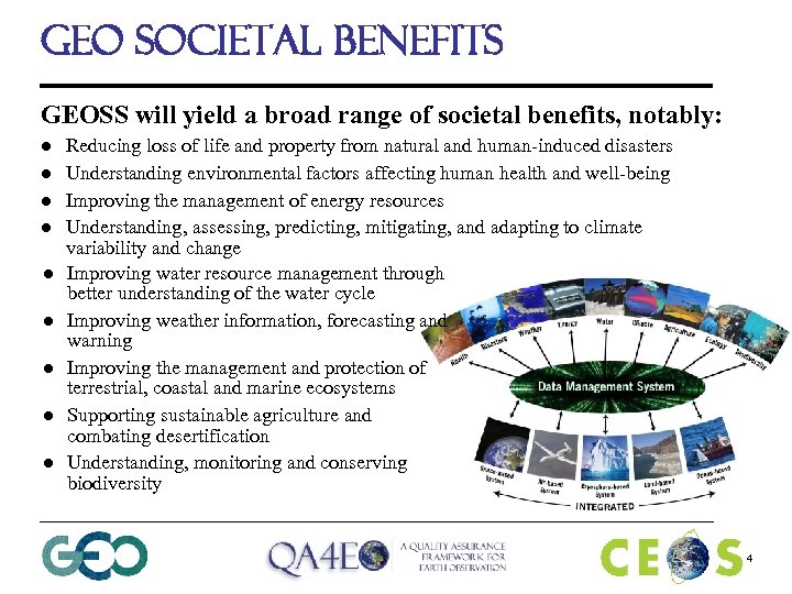 GEO Societal Benefits GEOSS will yield a broad range of societal benefits, notably: l