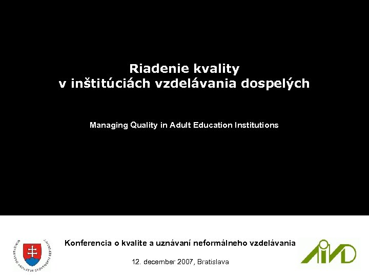 Riadenie kvality v inštitúciách vzdelávania dospelých Managing Quality in Adult Education Institutions Konferencia o