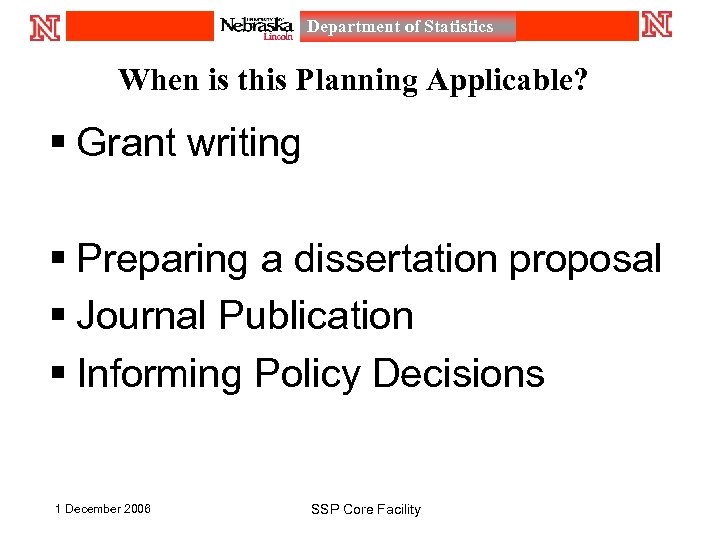 Department of Statistics When is this Planning Applicable? § Grant writing § Preparing a
