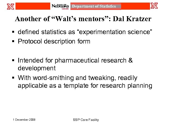 Department of Statistics Another of “Walt’s mentors”: Dal Kratzer § defined statistics as “experimentation