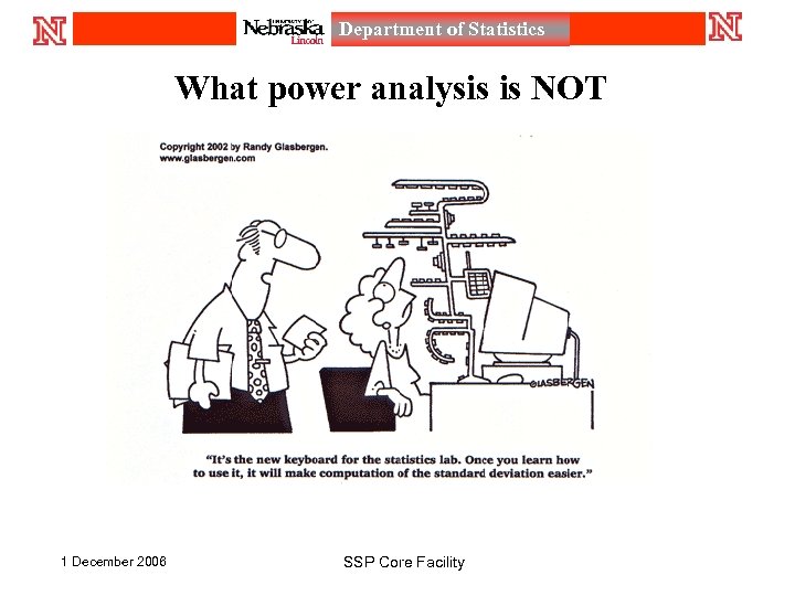 Department of Statistics What power analysis is NOT 1 December 2006 SSP Core Facility
