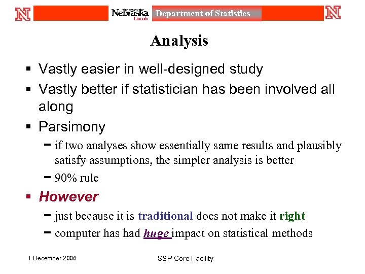 Department of Statistics Analysis § Vastly easier in well-designed study § Vastly better if
