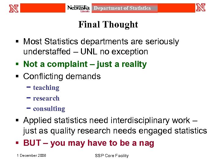 Department of Statistics Final Thought § Most Statistics departments are seriously understaffed – UNL