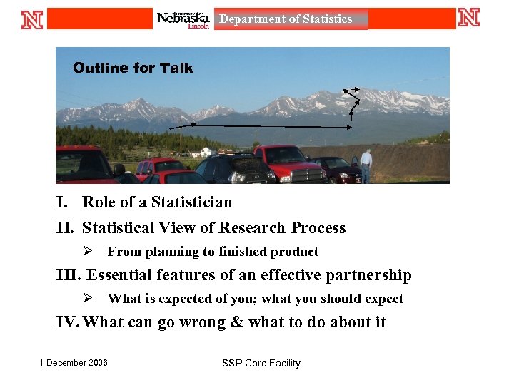 Department of Statistics Outline for Talk I. Role of a Statistician II. Statistical View