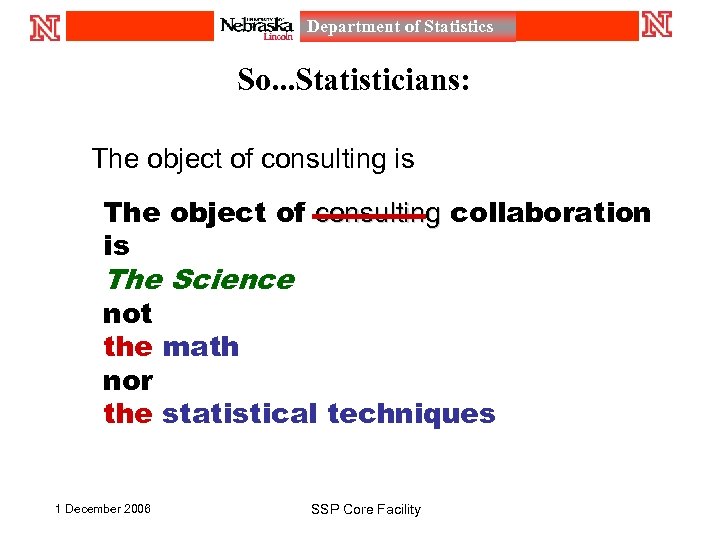 Department of Statistics So. . . Statisticians: The object of consulting is The object