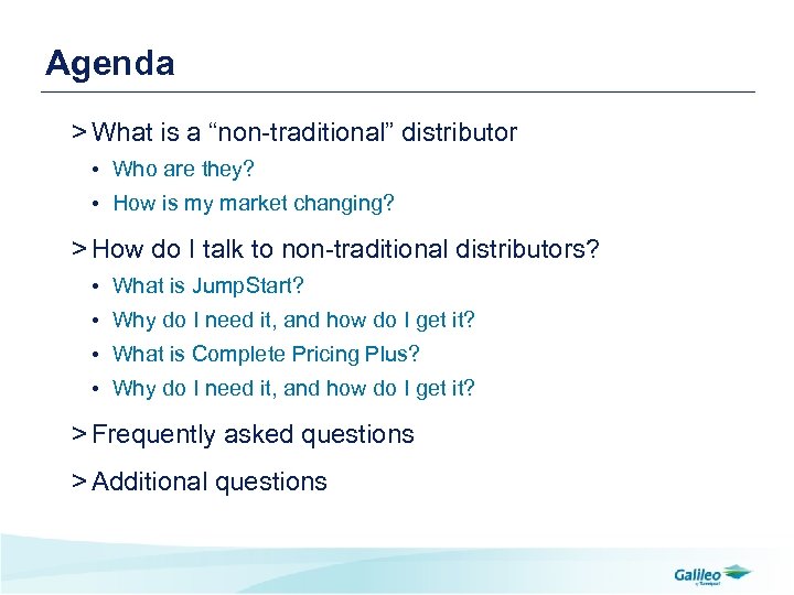 Agenda > What is a “non-traditional” distributor • Who are they? • How is