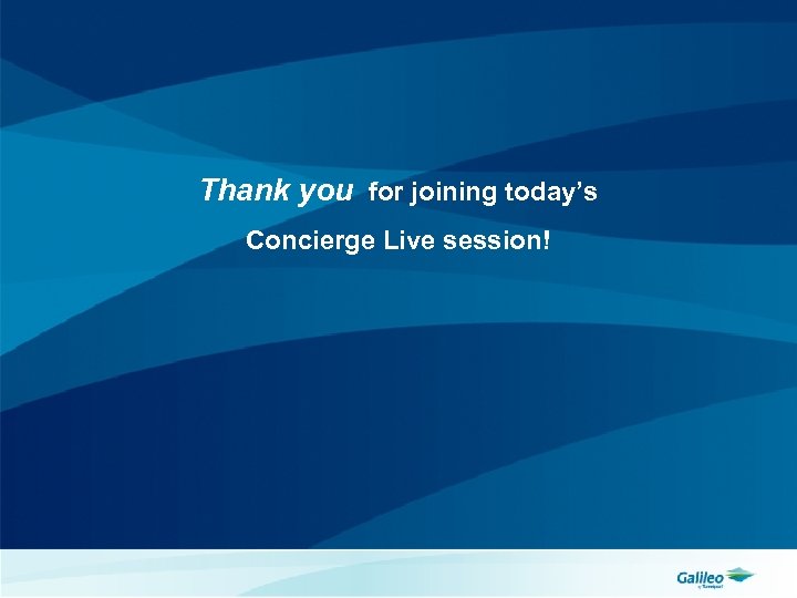 Thank you for joining today’s Concierge Live session! 