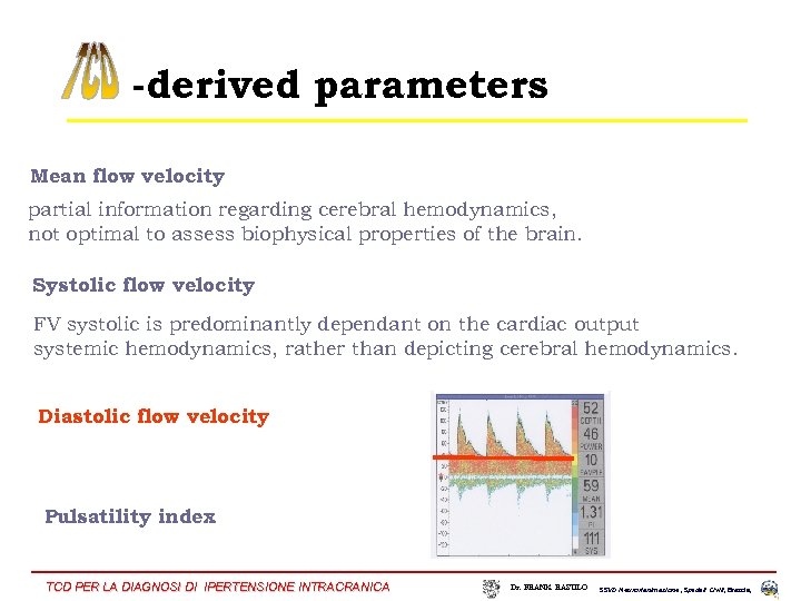 -derived parameters Mean flow velocity partial information regarding cerebral hemodynamics, not optimal to assess