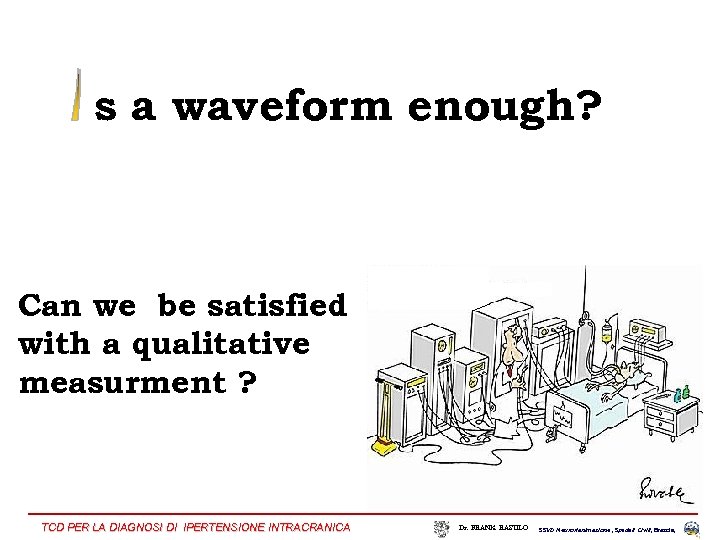 s a waveform enough? Can we be satisfied with a qualitative measurment ? TCD