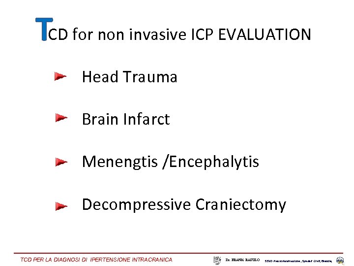 TCD for non invasive ICP EVALUATION Head Trauma Brain Infarct Menengtis /Encephalytis Decompressive Craniectomy