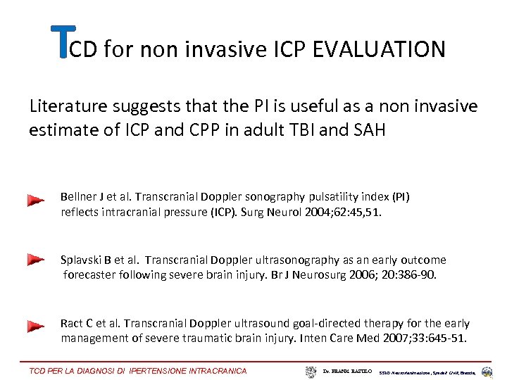TCD for non invasive ICP EVALUATION Literature suggests that the PI is useful as