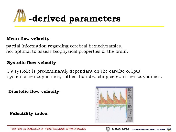 -derived parameters Mean flow velocity partial information regarding cerebral hemodynamics, not optimal to assess