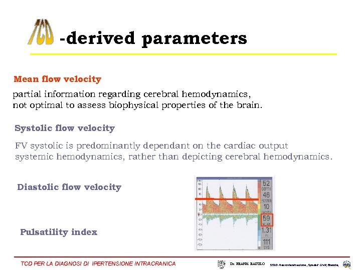 -derived parameters Mean flow velocity partial information regarding cerebral hemodynamics, not optimal to assess