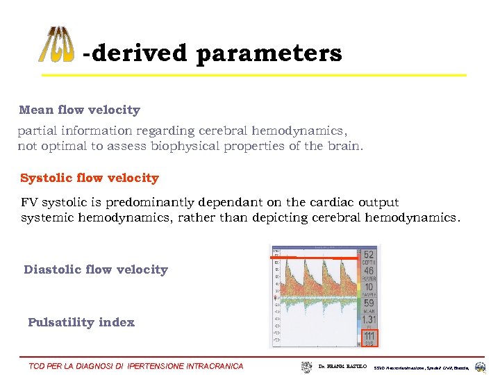 -derived parameters Mean flow velocity partial information regarding cerebral hemodynamics, not optimal to assess
