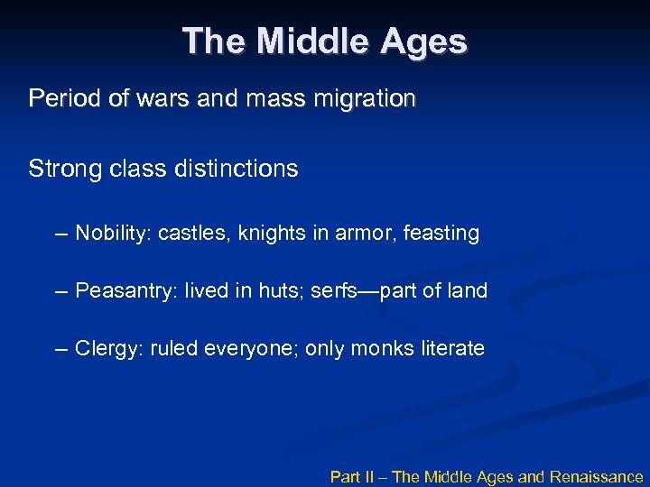 The Middle Ages Period of wars and mass migration Strong class distinctions – Nobility: