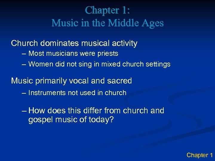 Chapter 1: Music in the Middle Ages Church dominates musical activity – Most musicians