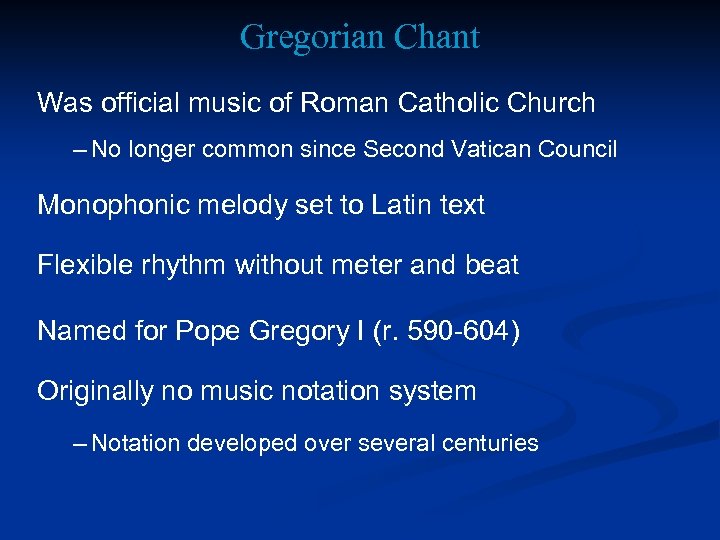 Gregorian Chant Was official music of Roman Catholic Church – No longer common since