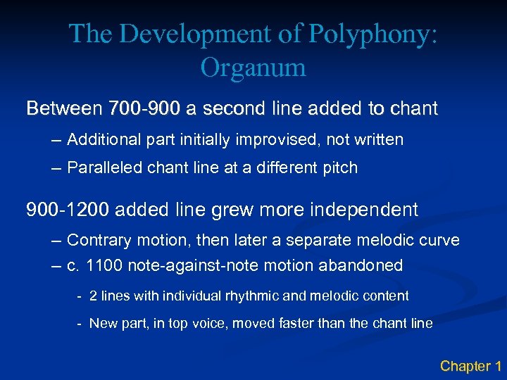 The Development of Polyphony: Organum Between 700 -900 a second line added to chant