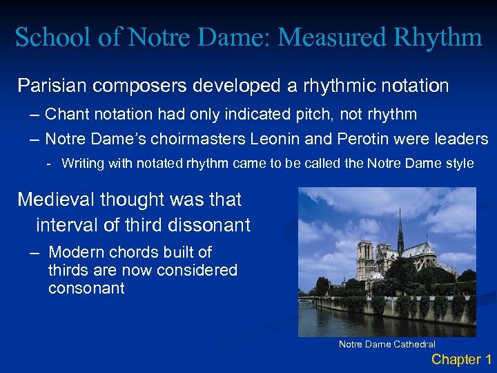 School of Notre Dame: Measured Rhythm Parisian composers developed a rhythmic notation – Chant