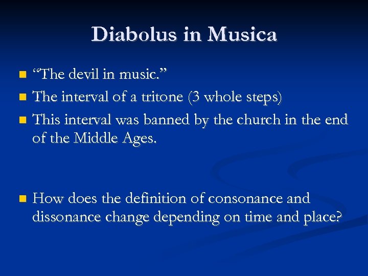 Diabolus in Musica “The devil in music. ” The interval of a tritone (3