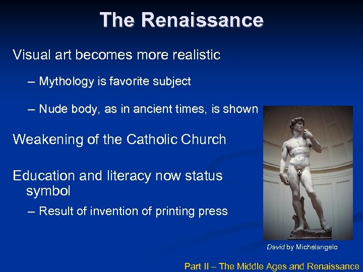 The Renaissance Visual art becomes more realistic – Mythology is favorite subject – Nude