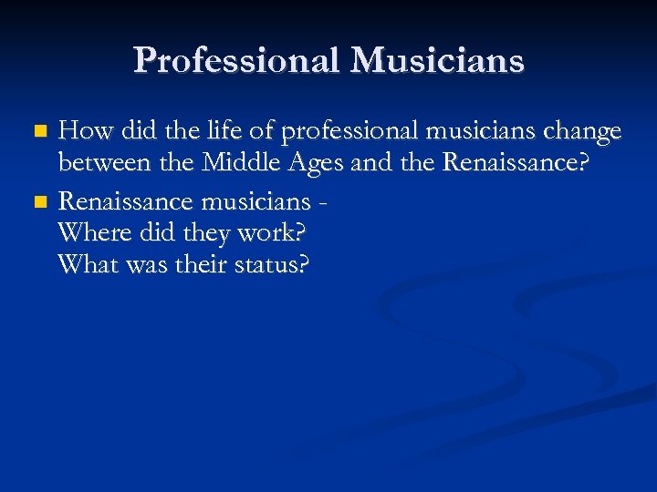 Professional Musicians How did the life of professional musicians change between the Middle Ages