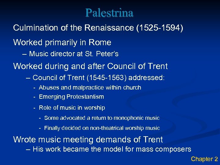 Palestrina Culmination of the Renaissance (1525 -1594) Worked primarily in Rome – Music director