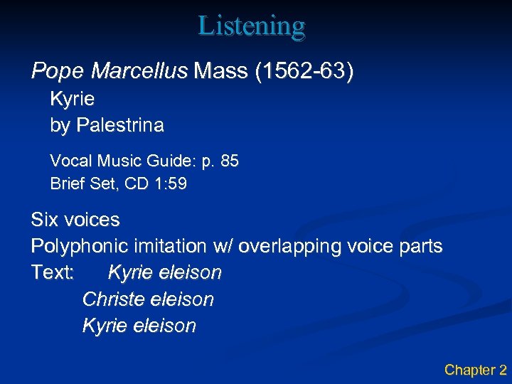 Listening Pope Marcellus Mass (1562 -63) Kyrie by Palestrina Vocal Music Guide: p. 85