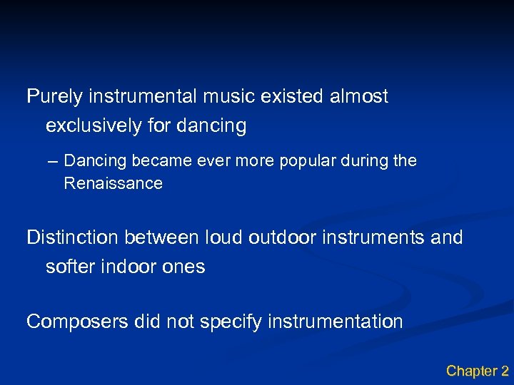 Purely instrumental music existed almost exclusively for dancing – Dancing became ever more popular