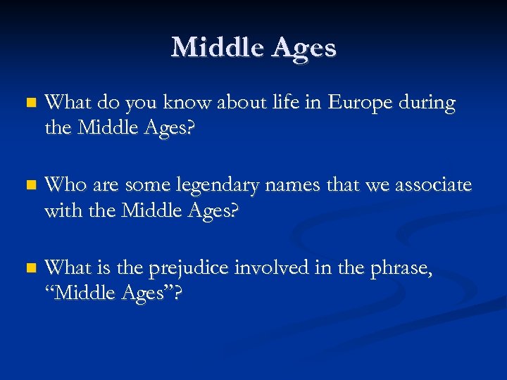 Middle Ages What do you know about life in Europe during the Middle Ages?