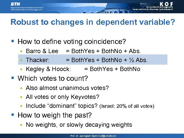 Konjunkturforschungsstelle Swiss Institute for Business Cycle Research Robust to changes in dependent variable? §