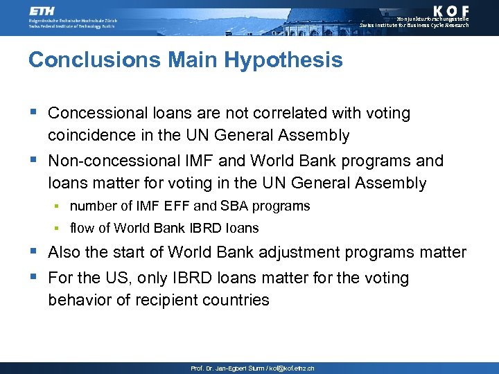 Konjunkturforschungsstelle Swiss Institute for Business Cycle Research Conclusions Main Hypothesis § Concessional loans are