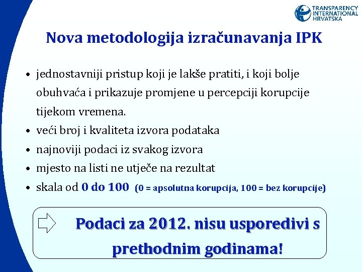 Nova metodologija izračunavanja IPK • jednostavniji pristup koji je lakše pratiti, i koji bolje