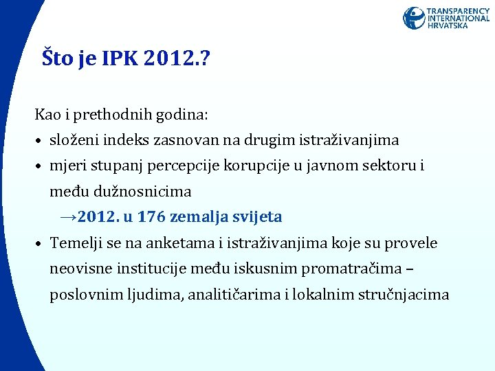 Što je IPK 2012. ? Kao i prethodnih godina: • složeni indeks zasnovan na