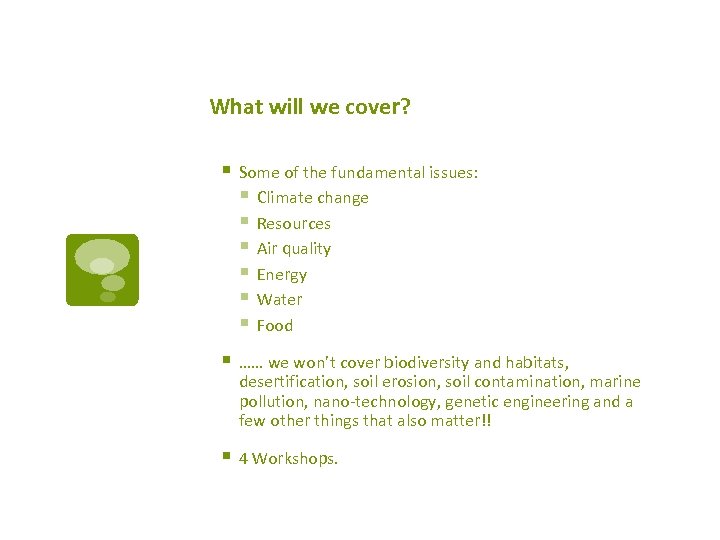 What will we cover? § Some of the fundamental issues: § Climate change §