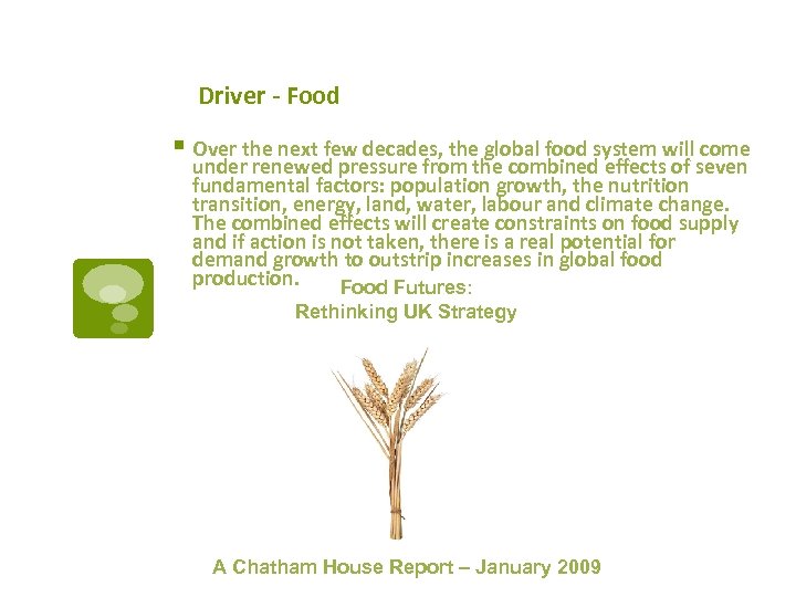 Driver - Food § Over the next few decades, the global food system will