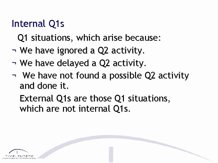 Internal Q 1 s Q 1 situations, which arise because: ¬ We have ignored