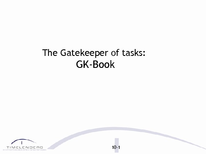 The Gatekeeper of tasks: GK-Book 10 -1 