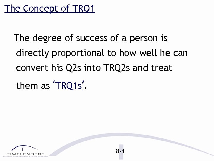 The Concept of TRQ 1 The degree of success of a person is directly